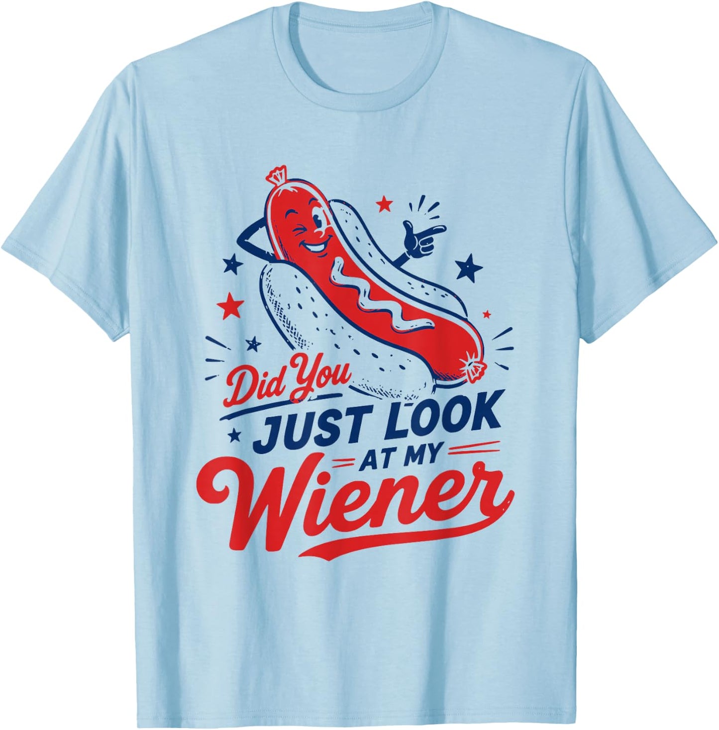 Hotdog Food Humor Men Women Did You Just Look At My Wiener T-Shirt - T-Shirt | Light Blue