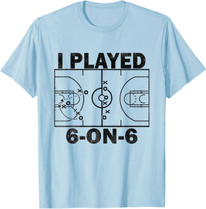 I Played 6 On 6 Basketball Funny T-Shirt - T-Shirt | Light Blue