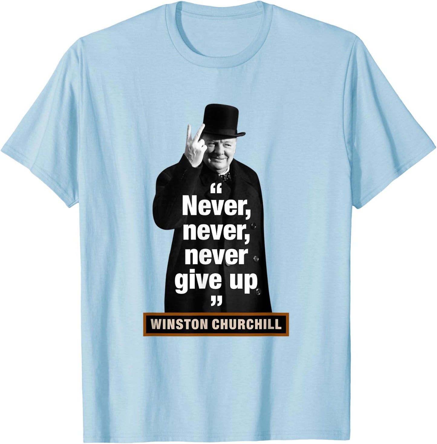 Winston Churchill – "Never, Never, Never Give Up" T-Shirt - T-Shirt | Light Blue