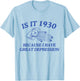 Is It 1930 Because I Have Great Depression T-Shirt - T-Shirt | Light Blue