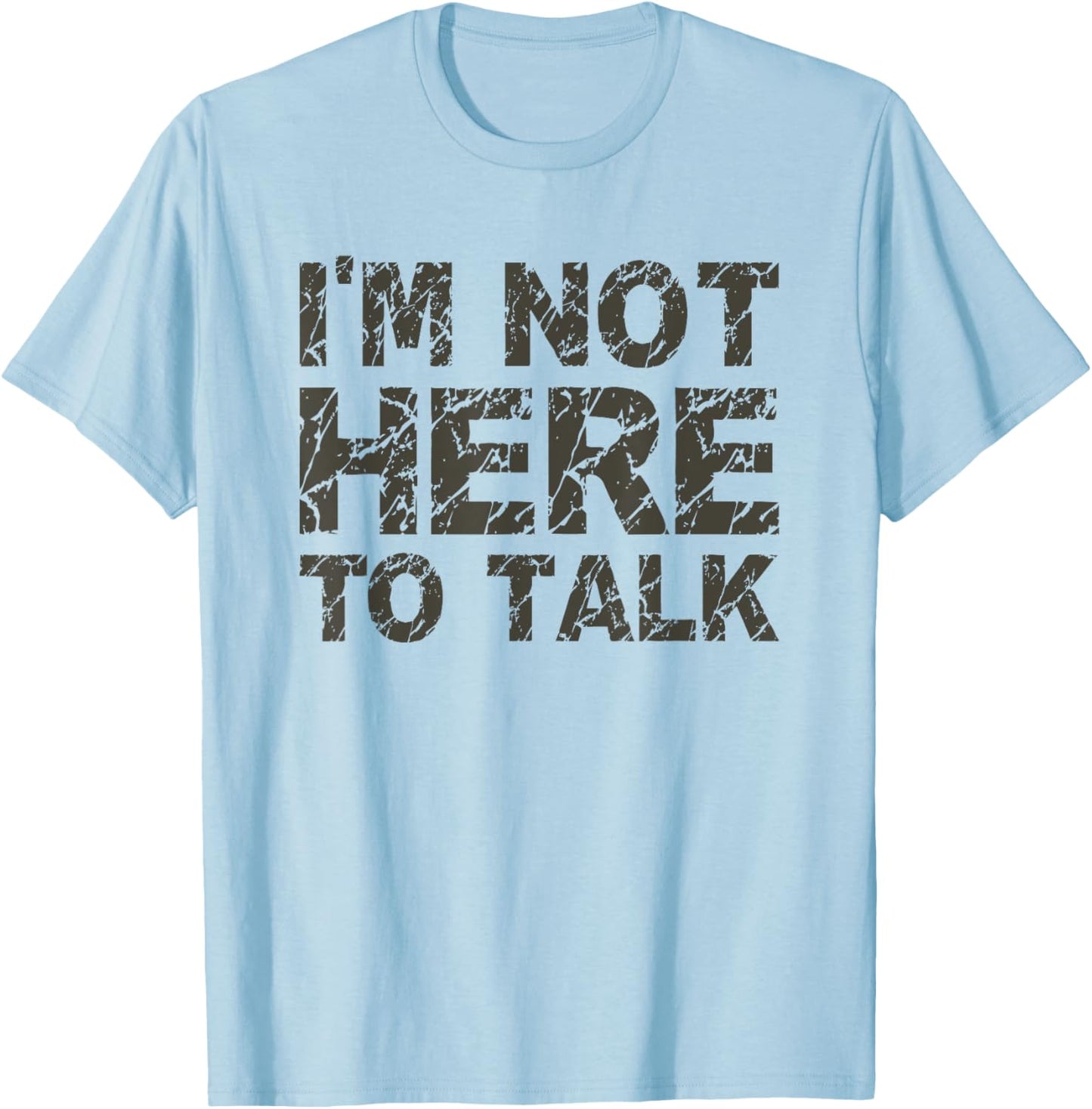 I'm Not Here To Talk Funny Cool Gym Workout T Shirt T-Shirt - T-Shirt | Light Blue