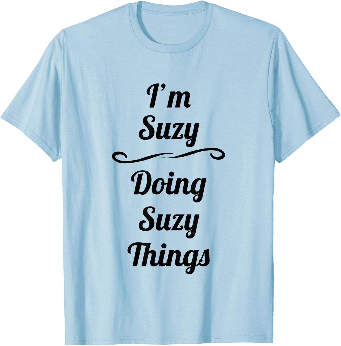 I'm Suzy - Doing Suzy Things | Cute Name Gift T-Shirt - T-Shirt | Light Blue