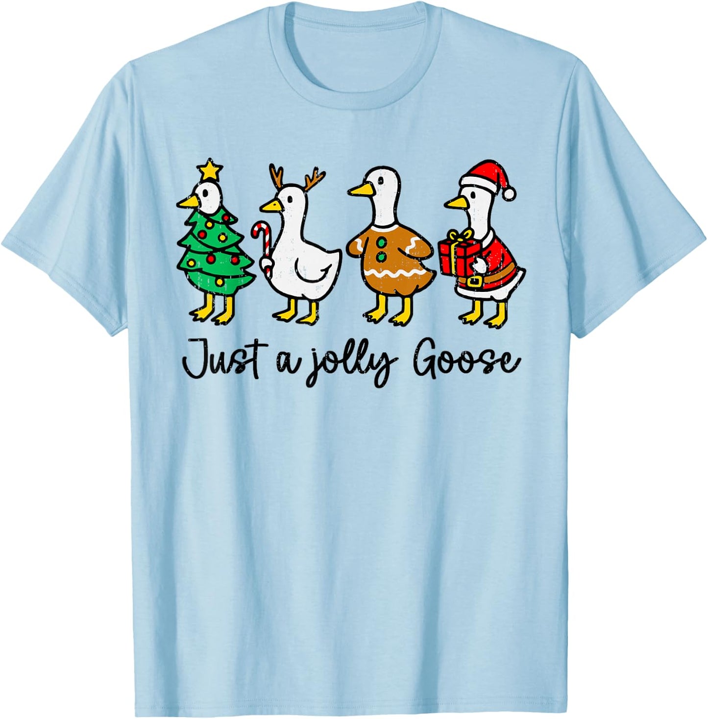 Just a Jolly Cute Goose Funny Christmas Holiday Goosemas T-Shirt - T-Shirt | Light Blue