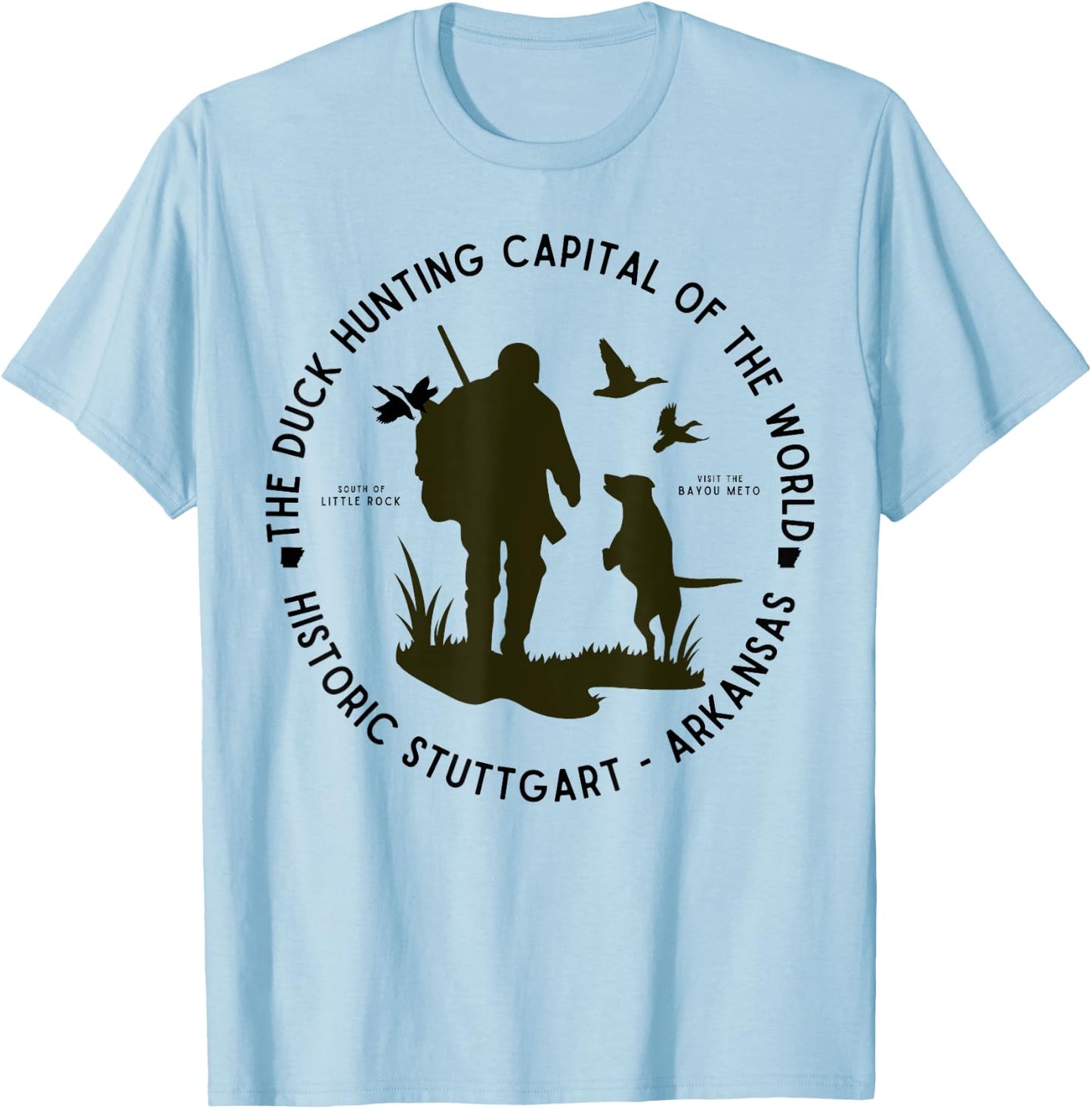 Stuttgart Arkansas Duck Hunting Capital of the World Hunter T-Shirt - T-Shirt | Light Blue