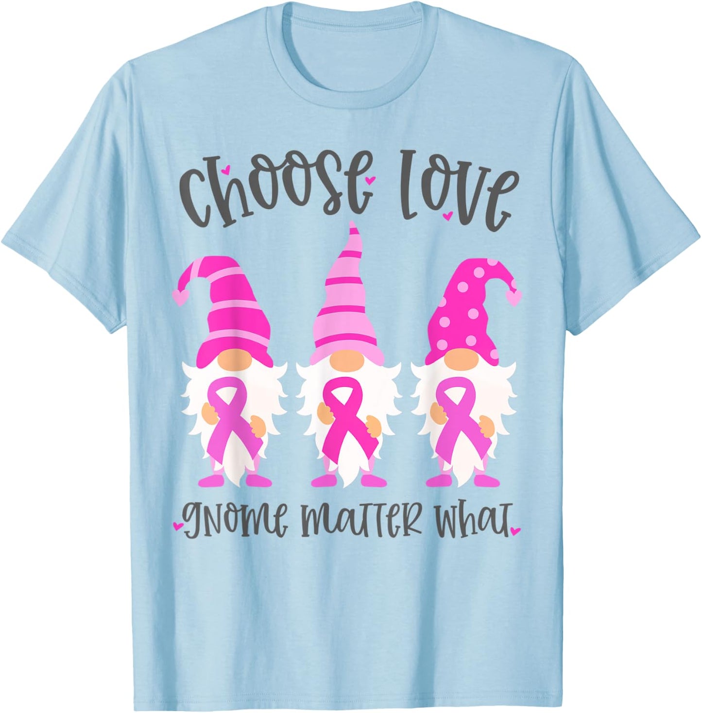 Pink Breast Cancer Choose Love Gnome Matter What Support T-Shirt - T-Shirt | Light Blue