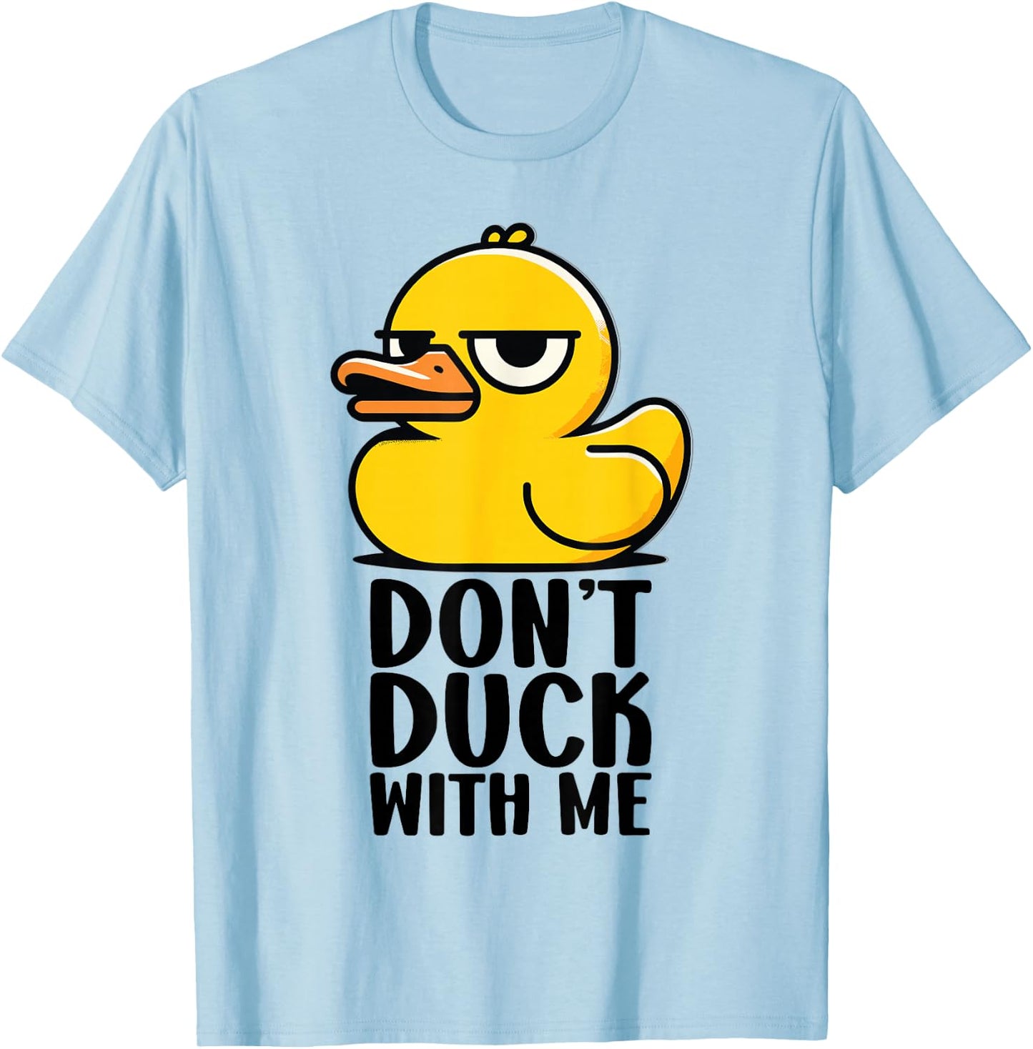 Don't Duck with Me, Rubber Ducky Funny Meme Cool Duck T-Shirt - T-Shirt | Light Blue