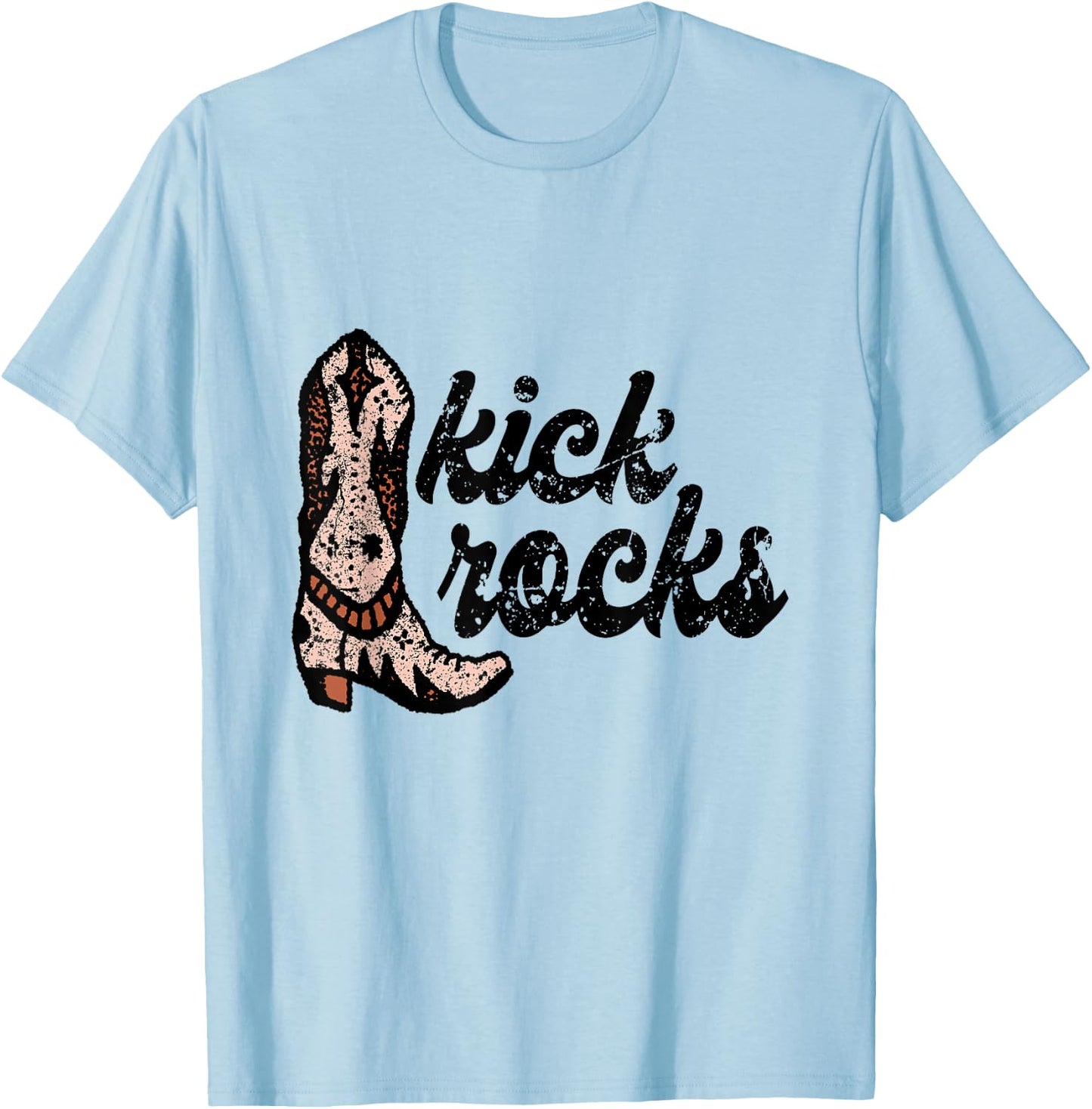 Kick Rocks Cowgirl Boot Cowboy Punchy Southern T-Shirt - T-Shirt | Light Blue