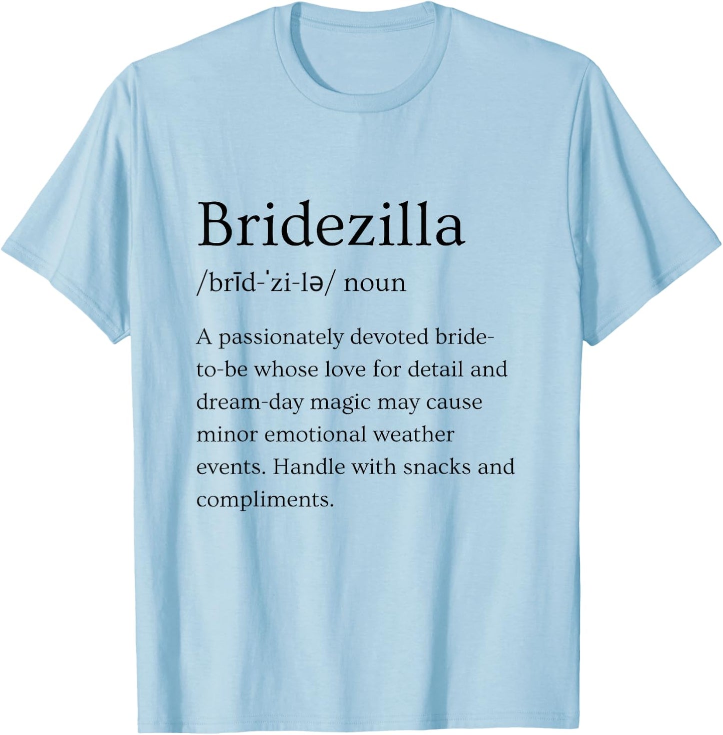 Bridezilla Funny Bride Bridal Engagement Humor T-Shirt - T-Shirt | Light Blue