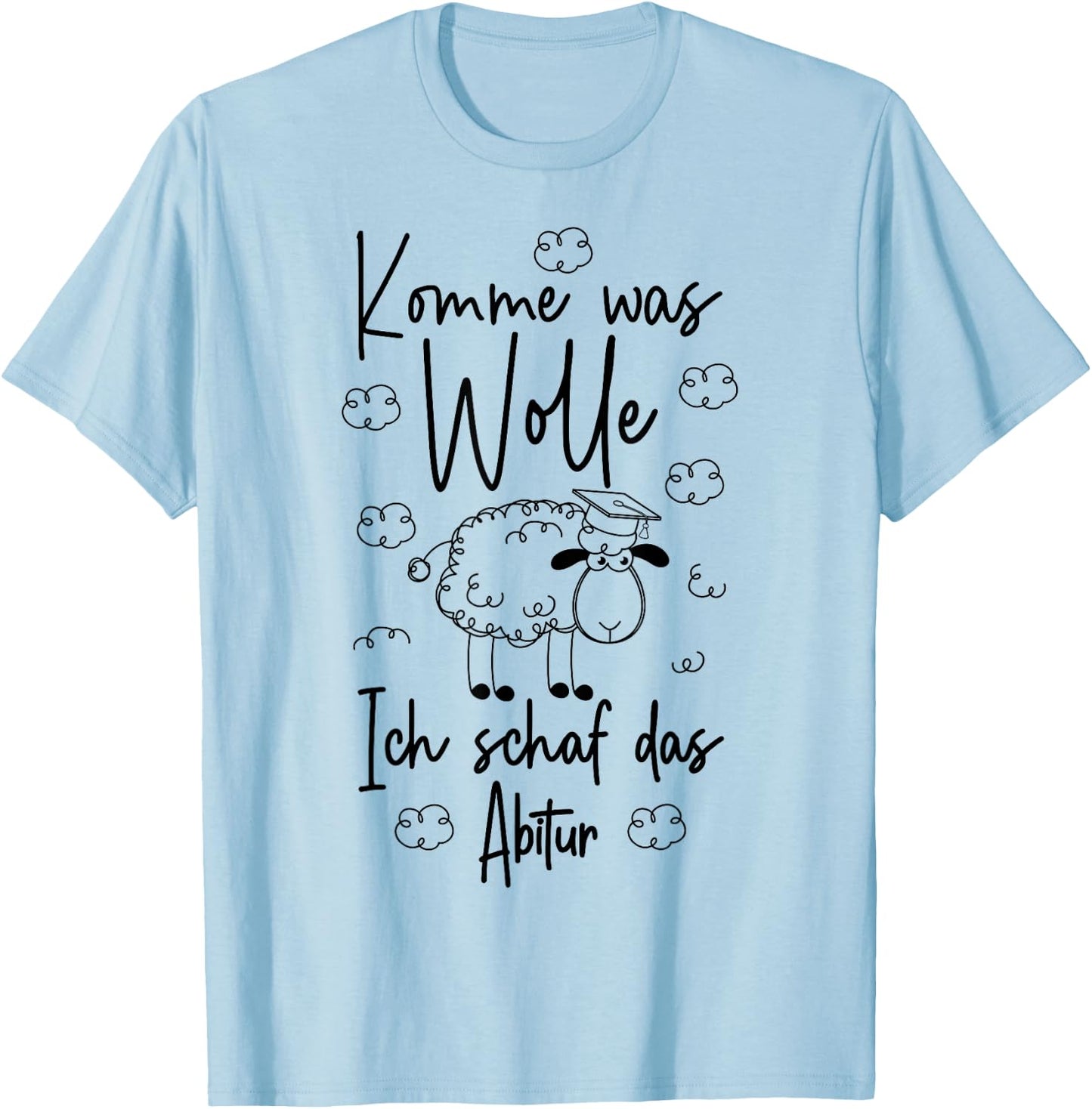 Abschluss Abi 2026 Komme was wolle Ich schaf das Abitur 2026 T-Shirt - T-Shirt | Light Blue