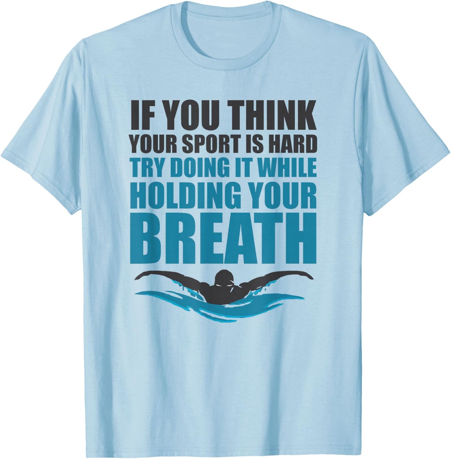 Holding your Breath Sayings T Shirt & Women Swimmers T-Shirt - T-Shirt | Light Blue