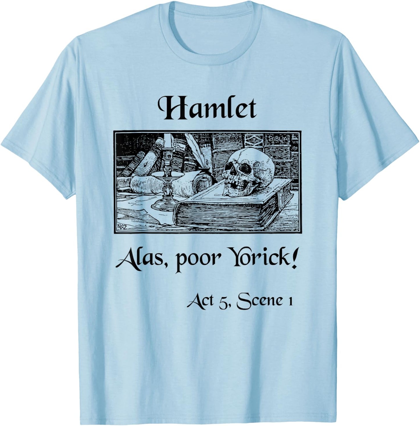 Hamlet Shakespeare Play Hamlet Quote, Alas Poor Yorick! T-Shirt - T-Shirt | Light Blue