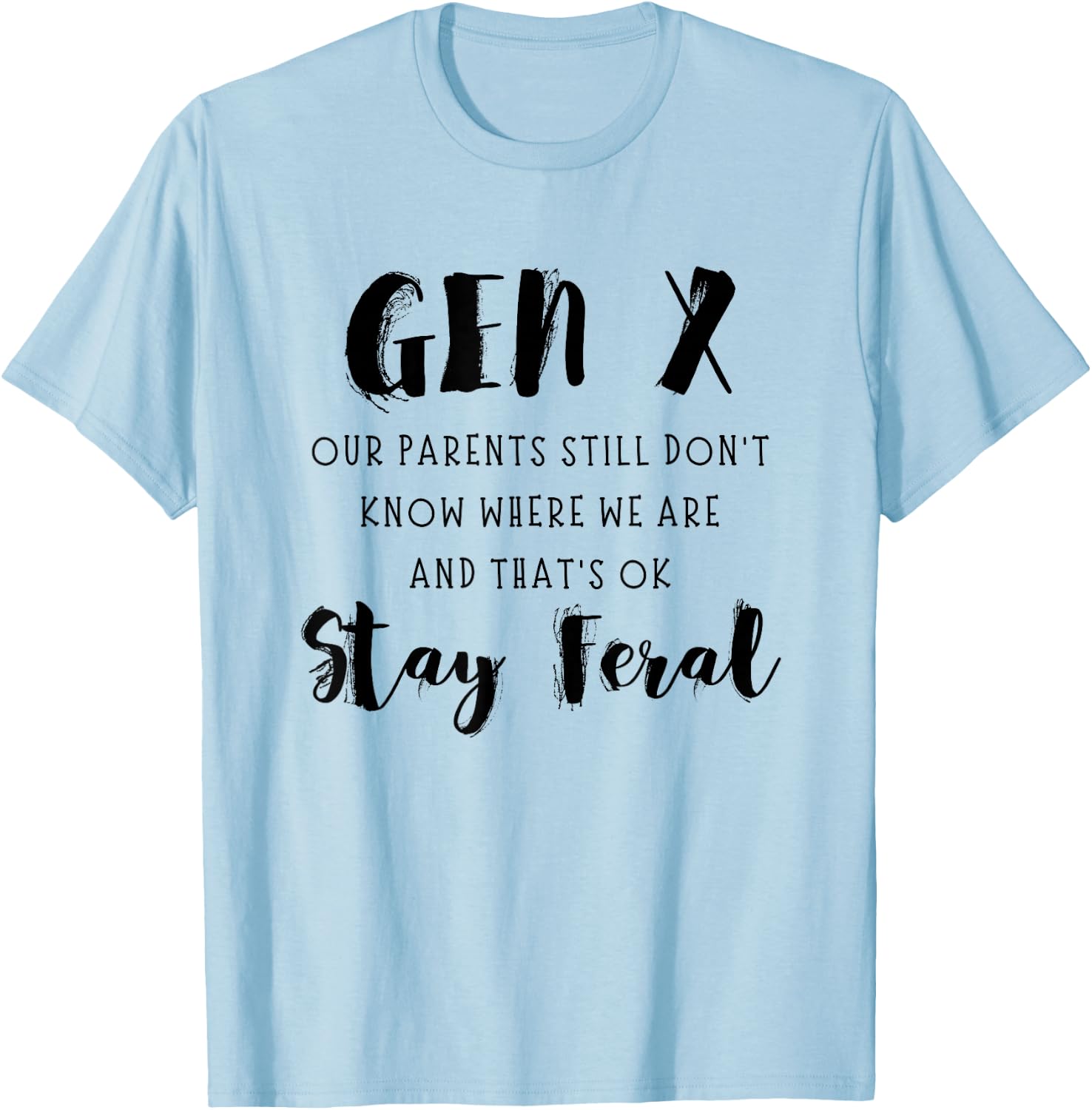 Gen X Funny Stay Feral T-Shirt - T-Shirt | Light Blue