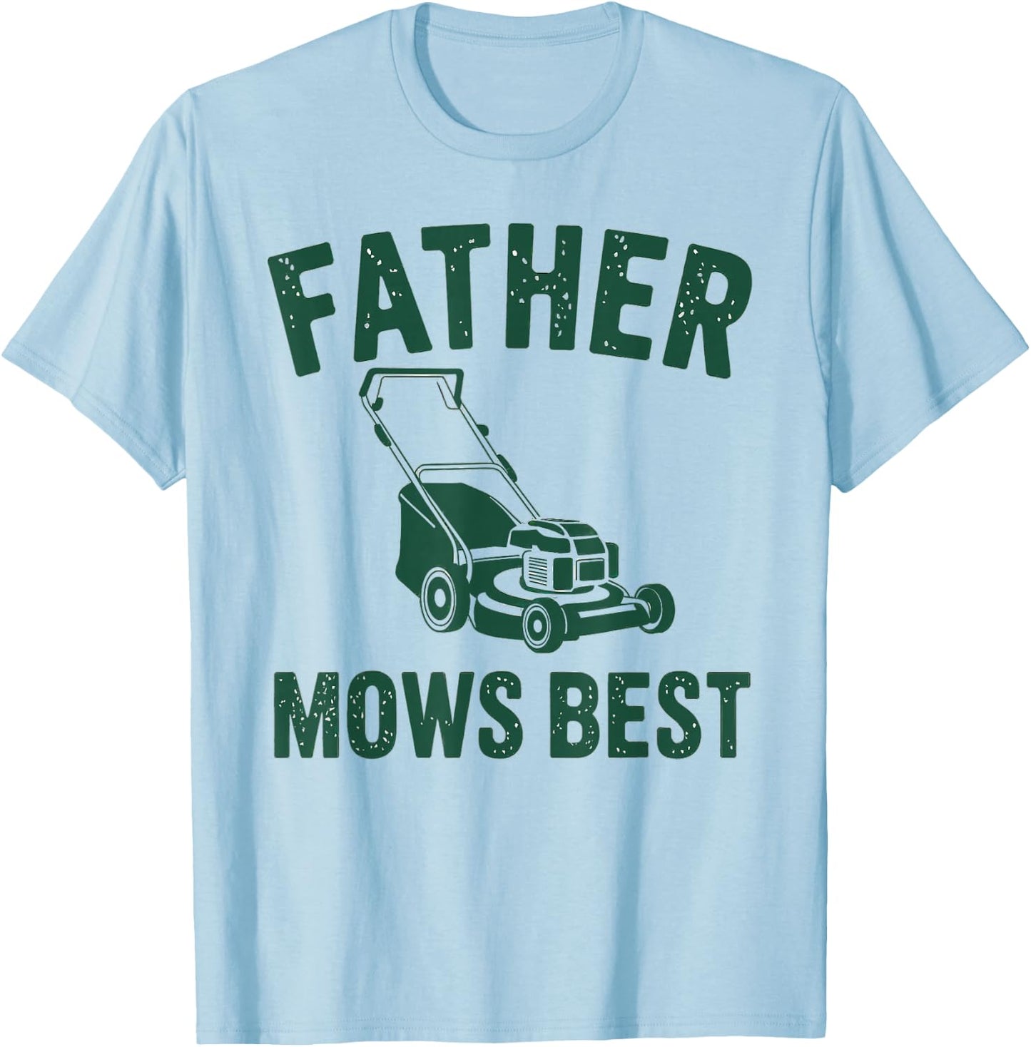 Father Mows Best Lawn Care Dad Mowing Gardener Father's Day T-Shirt - T-Shirt | Light Blue