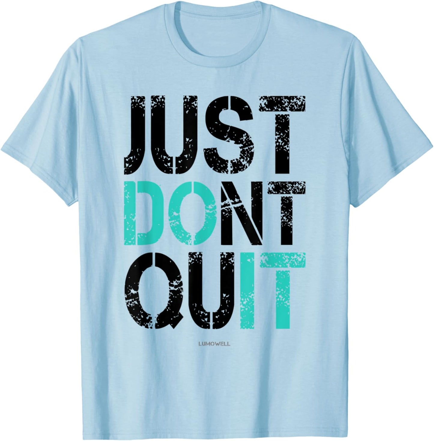 Just Dont Quit Shirt - Just Do It Motivational T-Shirt - T-Shirt | Light Blue
