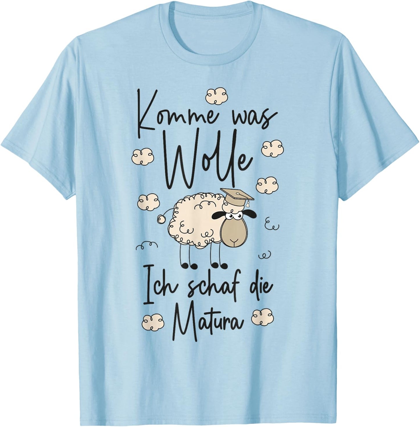 Abschluss 2026 Komme was WOLLE Ich SCHAF die Matura 2026 T-Shirt - T-Shirt | Light Blue