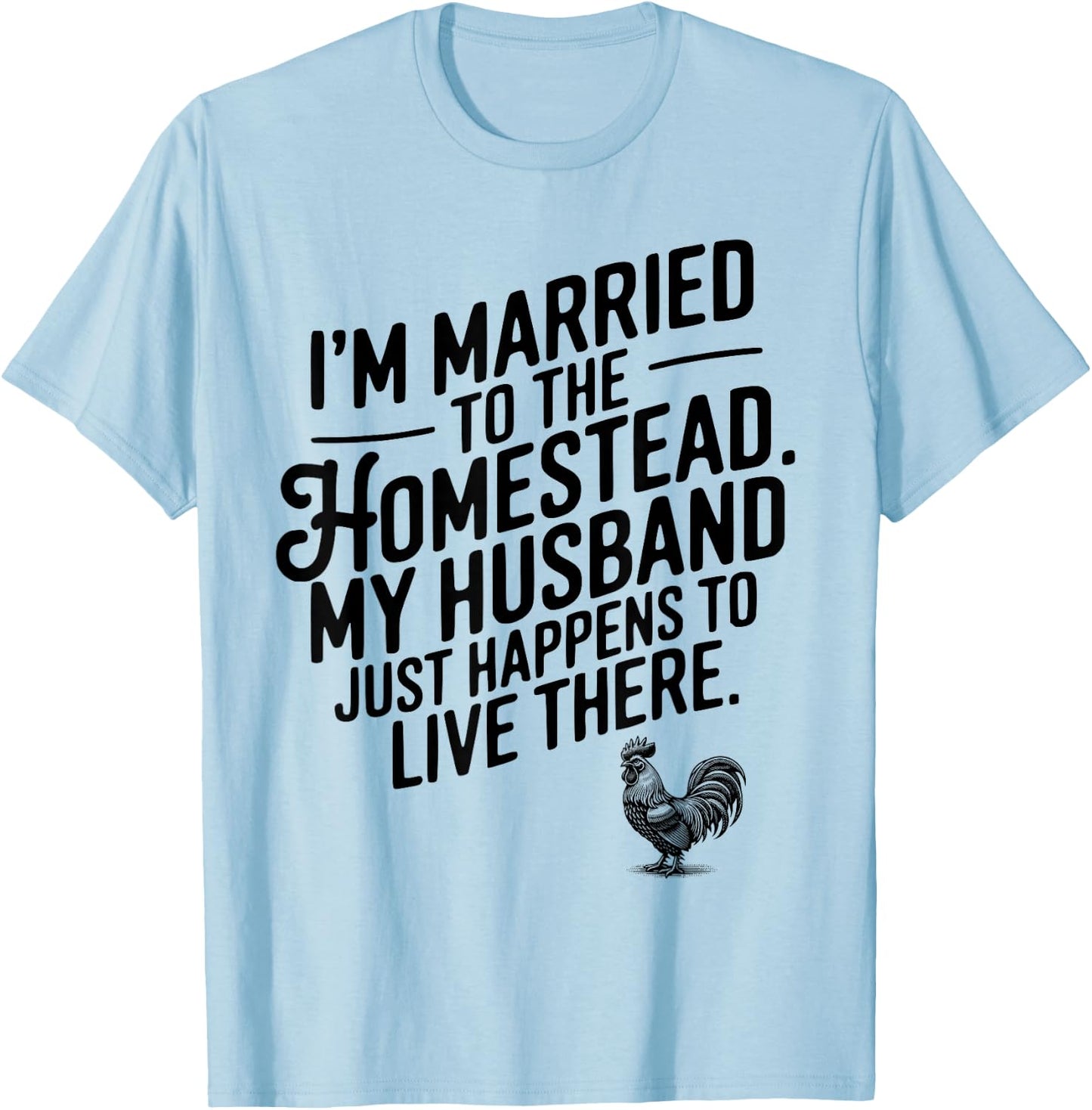 Married to the Homestead Funny Farm Wife Homesteader Quote T-Shirt - T-Shirt | Light Blue