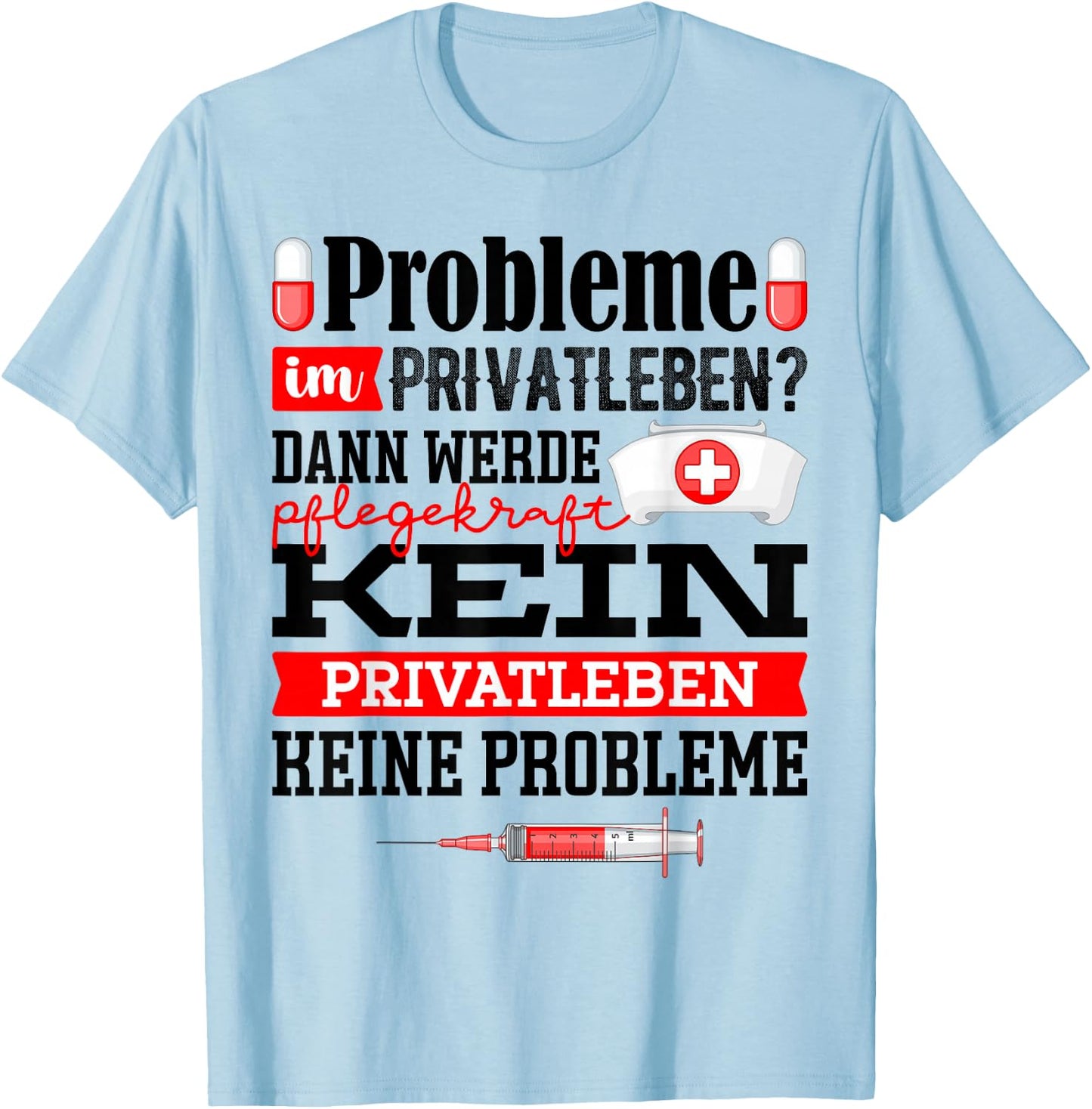 Pflegekraft Spruch Geschenk Krankenschwester Pflegehilfskraf T-Shirt - T-Shirt | Light Blue