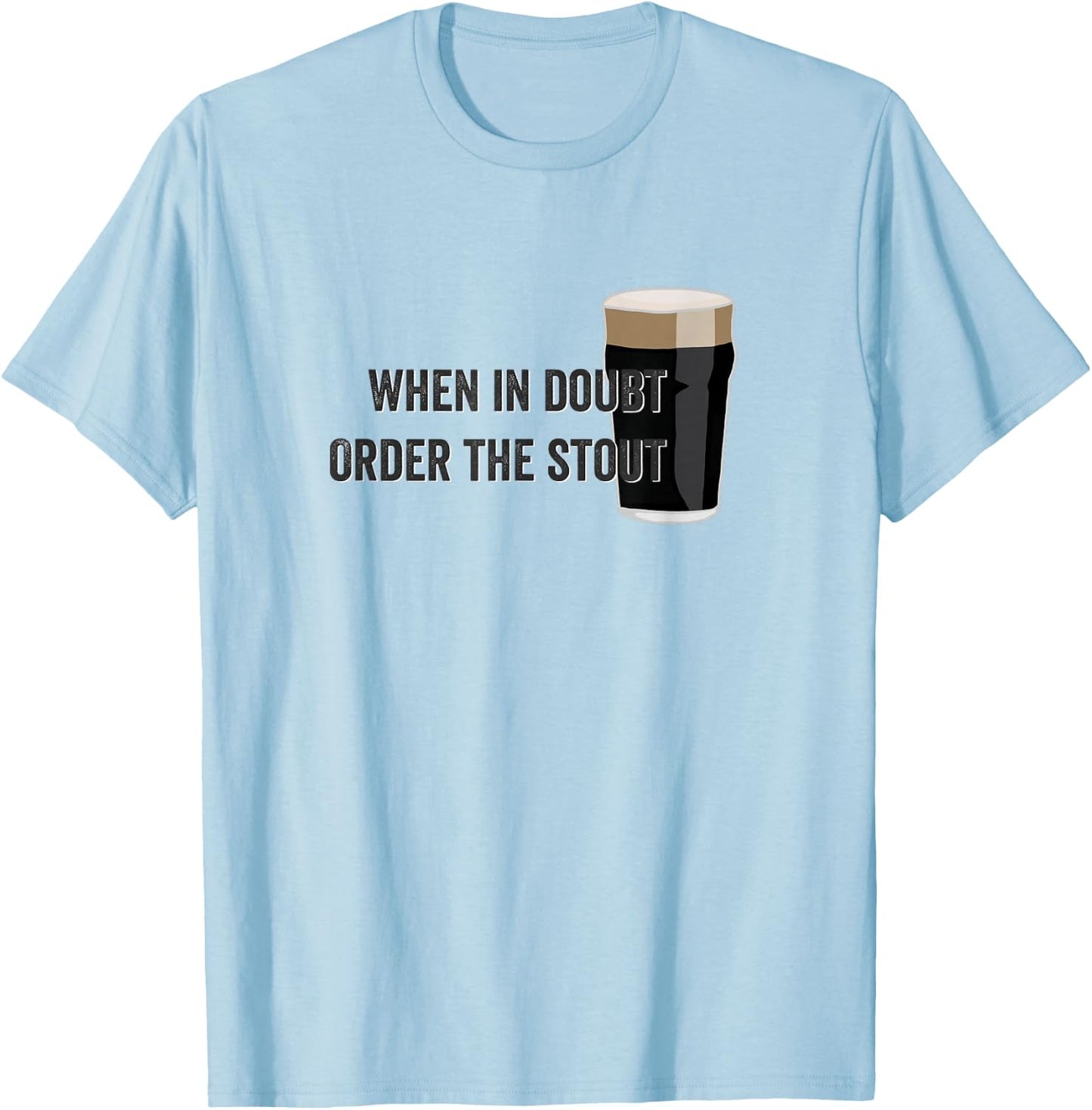 When in doubt order the stout beer T-Shirt - T-Shirt | Light Blue