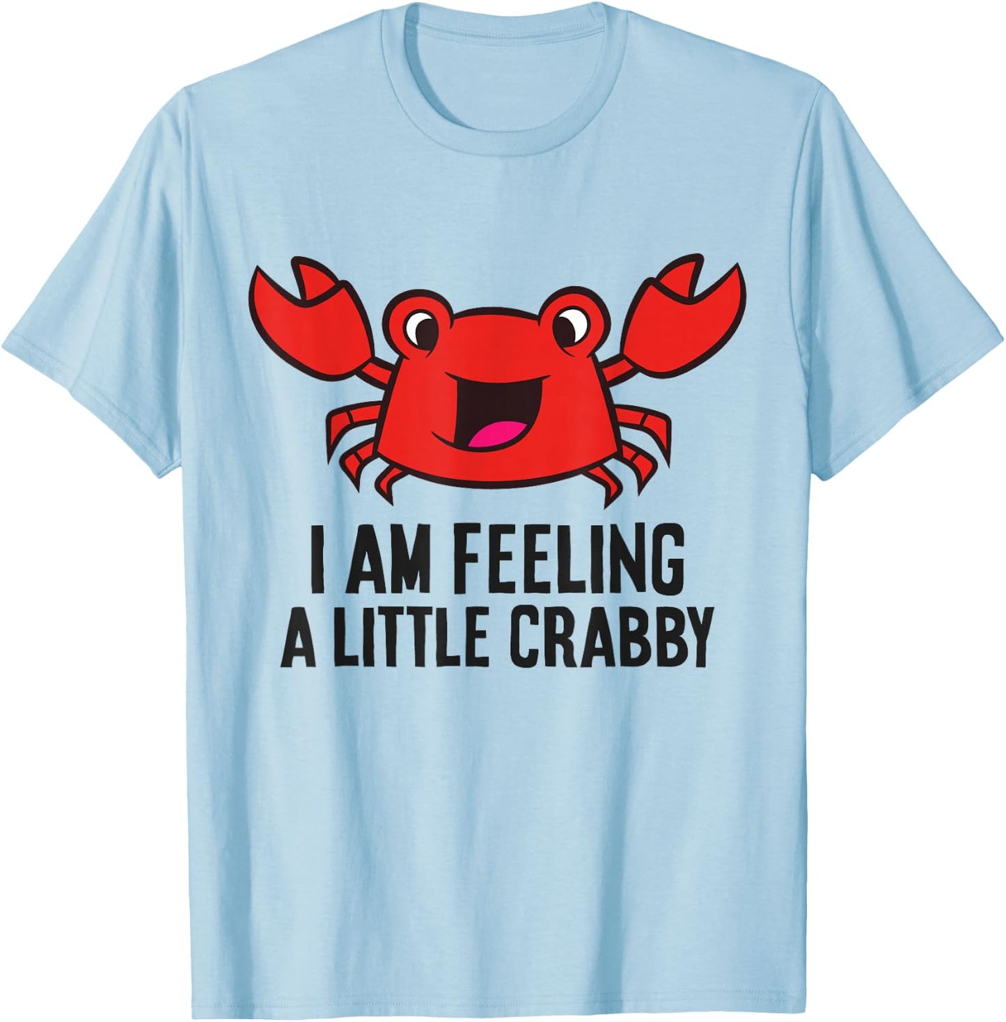 I Am Feeling A Little Crabby Cute Red Crab T-Shirt - T-Shirt | Light Blue