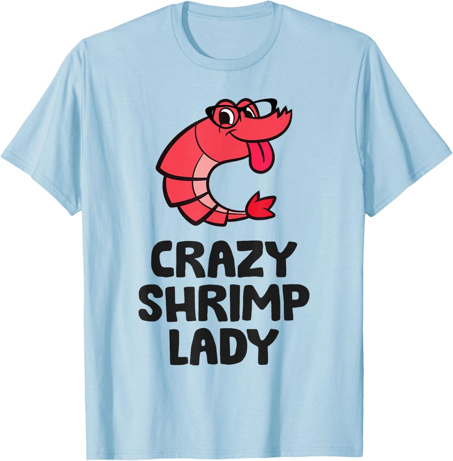 Crazy Shrimp Lady T-Shirt - T-Shirt | Light Blue