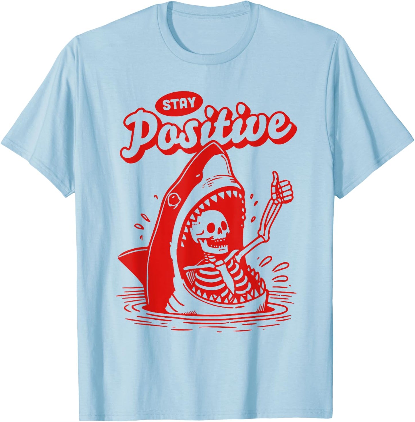 Funny Skeleton Stay Positive Shark Beach Motivational Quote T-Shirt - T-Shirt | Light Blue