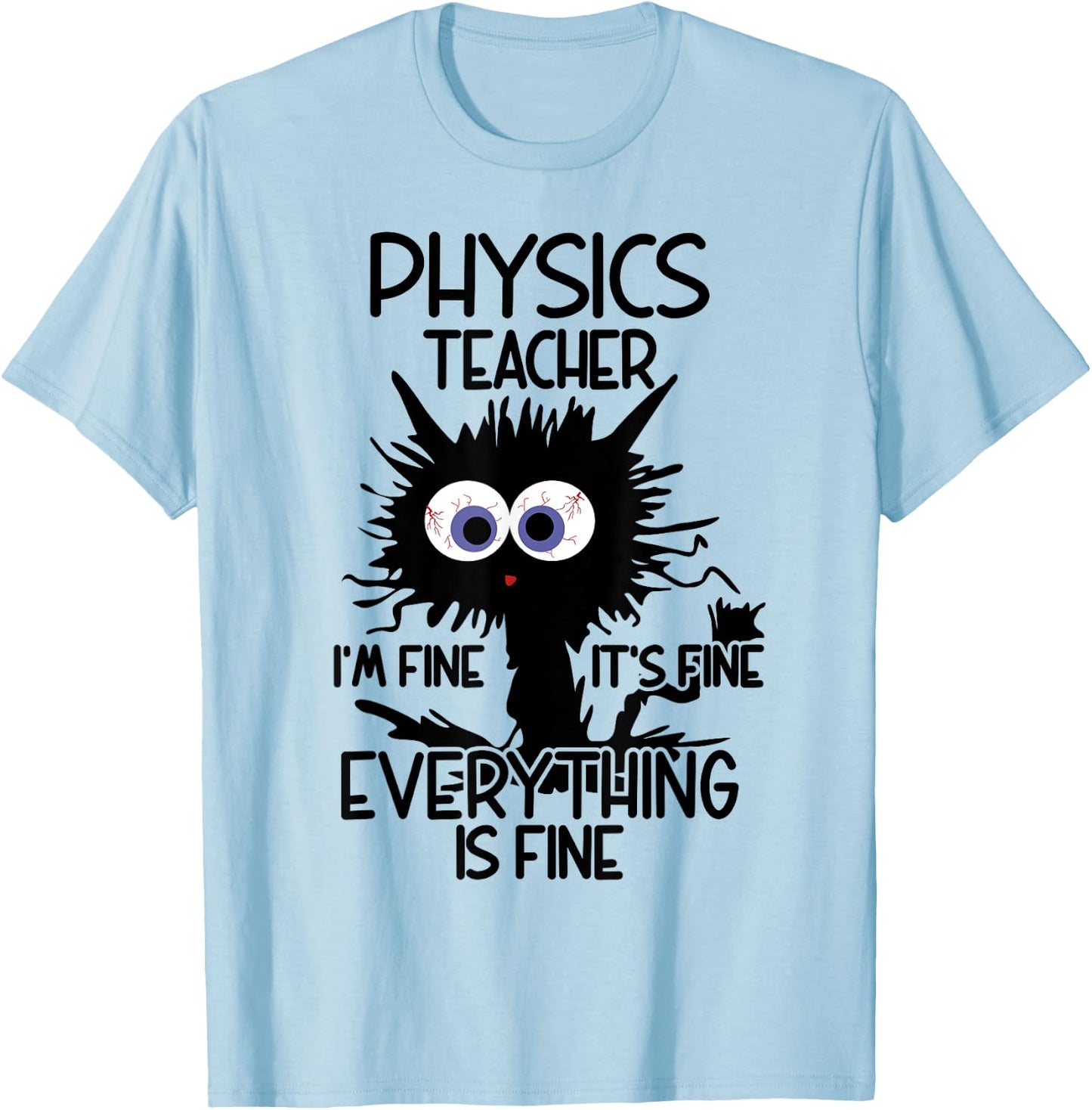 Physics Teacher It's Fine Cat Women T-Shirt - T-Shirt | Light Blue