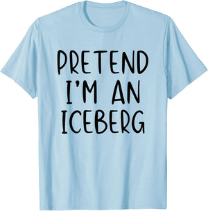 Pretend I'm An Iceberg Costume Halloween Simple Adult Kid T-Shirt - T-Shirt | Light Blue
