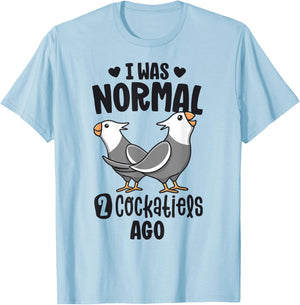 I Was Normal 2 Cockatiels Ago White Face Cockatiel Bird Mom T-Shirt - T-Shirt | Light Blue