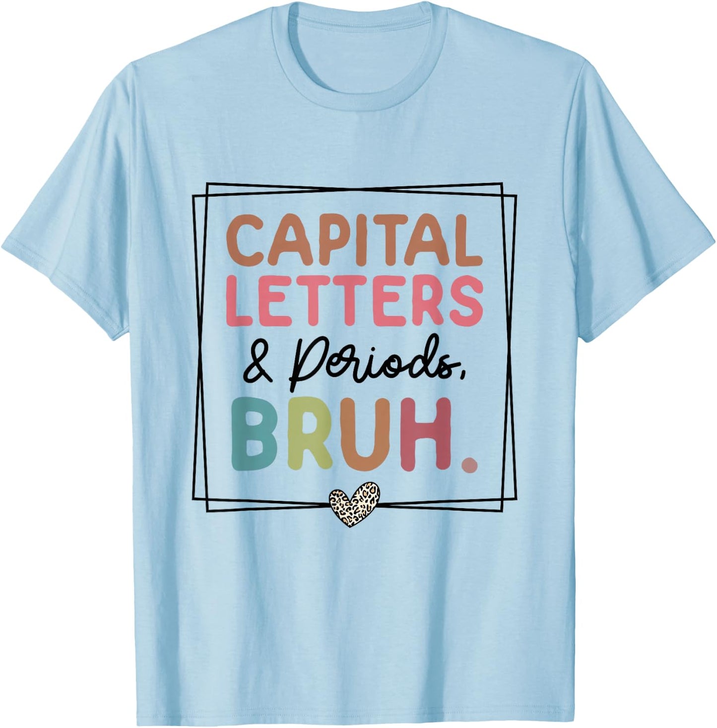 Capital Letters And Periods Bruh T-Shirt - T-Shirt | Light Blue