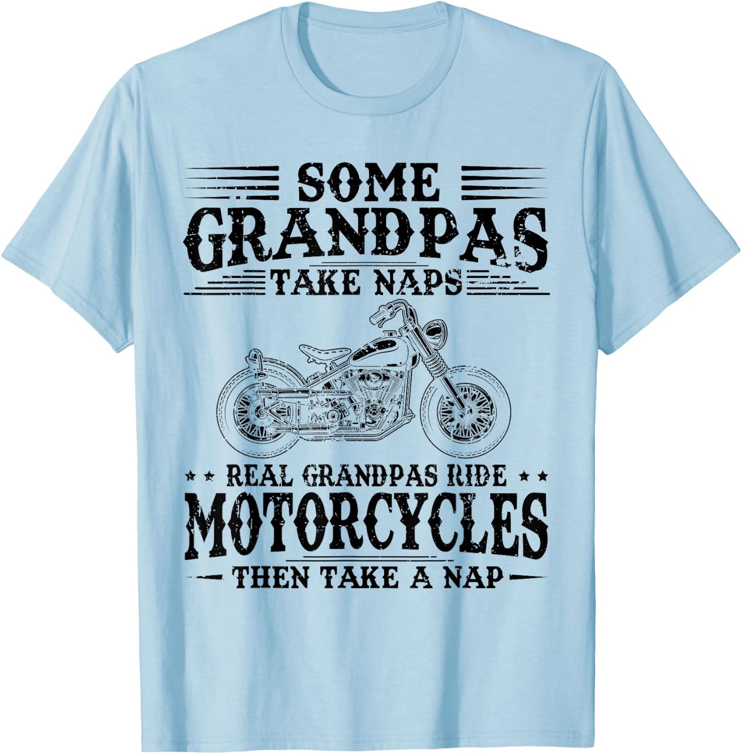 Some Grandpas Take Naps Real Grandpas Ride Motorcycles T-Shirt - T-Shirt | Light Blue