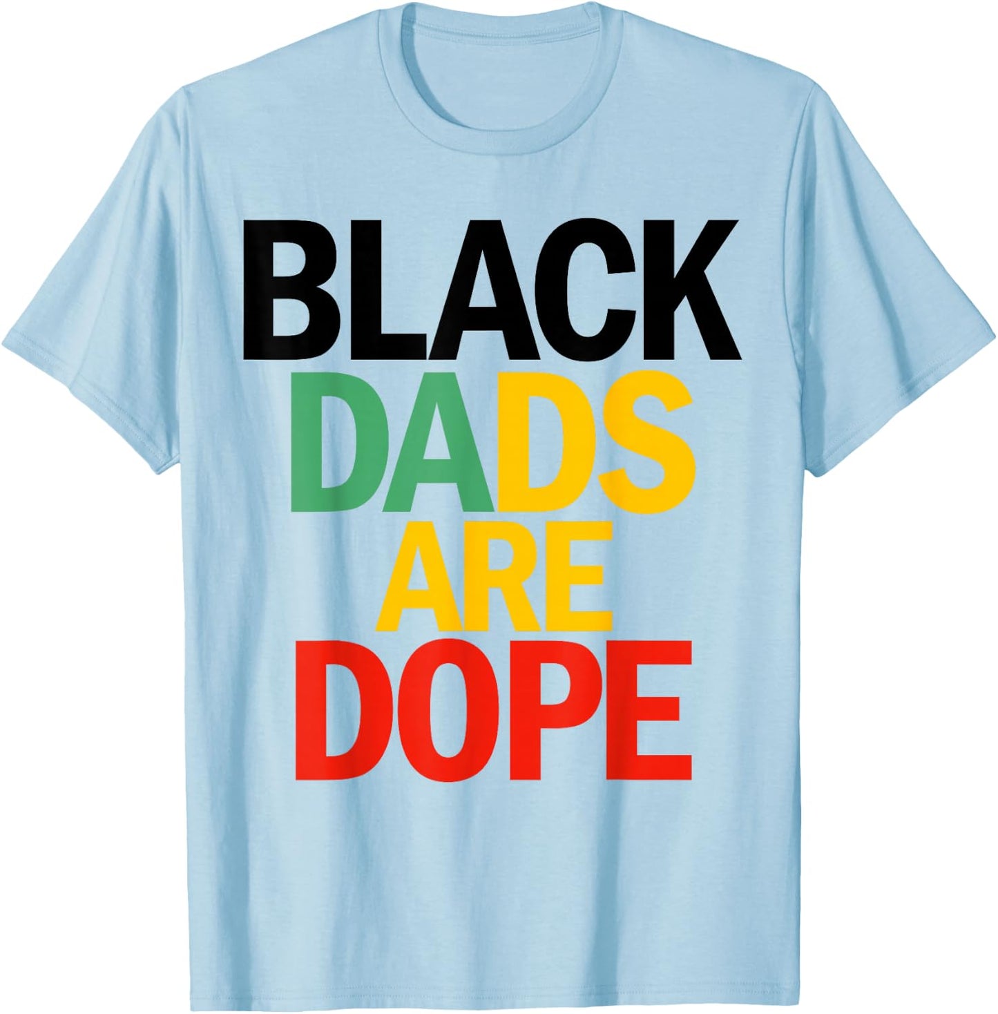Black Dads are Dope T-Shirt - T-Shirt | Light Blue