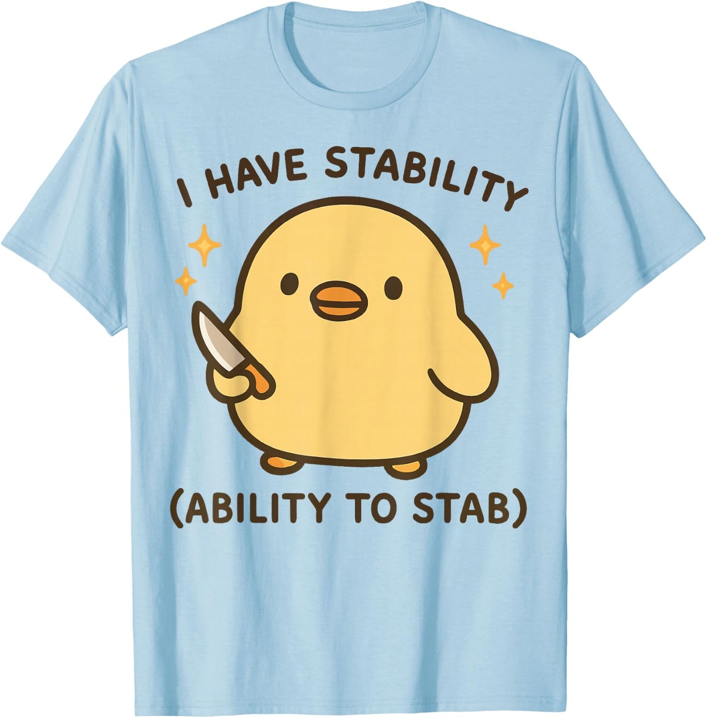 I Have Stability Ability To Stab T-Shirt - T-Shirt | Light Blue