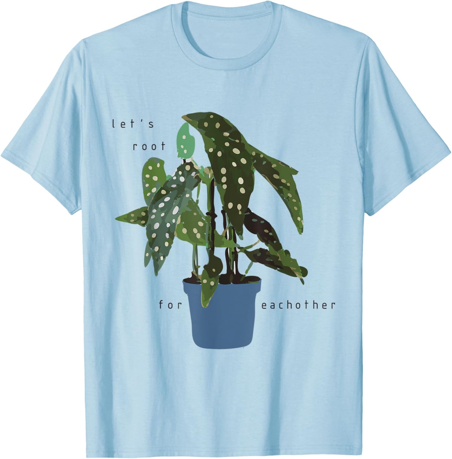 Let's Root For Eachother - polka dotted begonia T-Shirt - T-Shirt | Light Blue
