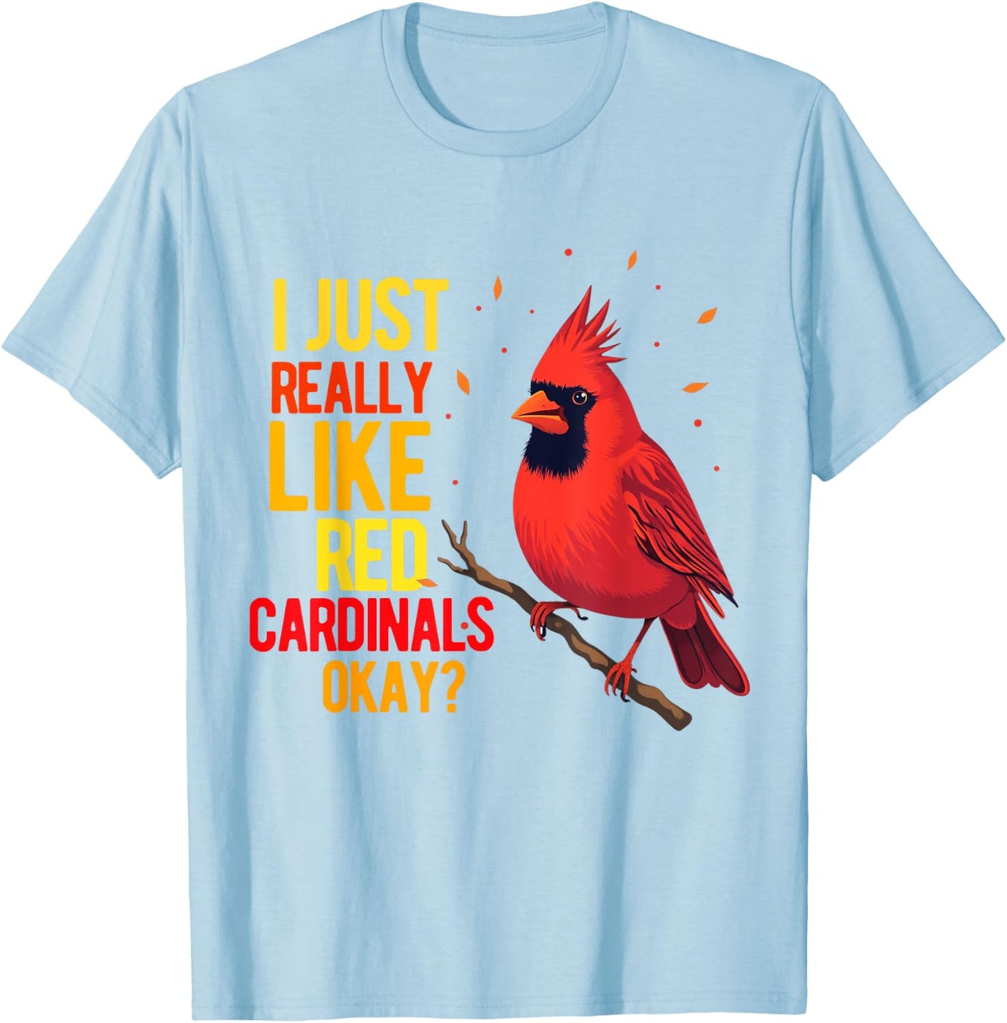 Red Cardinal Bird Women Men Girl Boys Northern Cardinal T-Shirt - T-Shirt | Light Blue