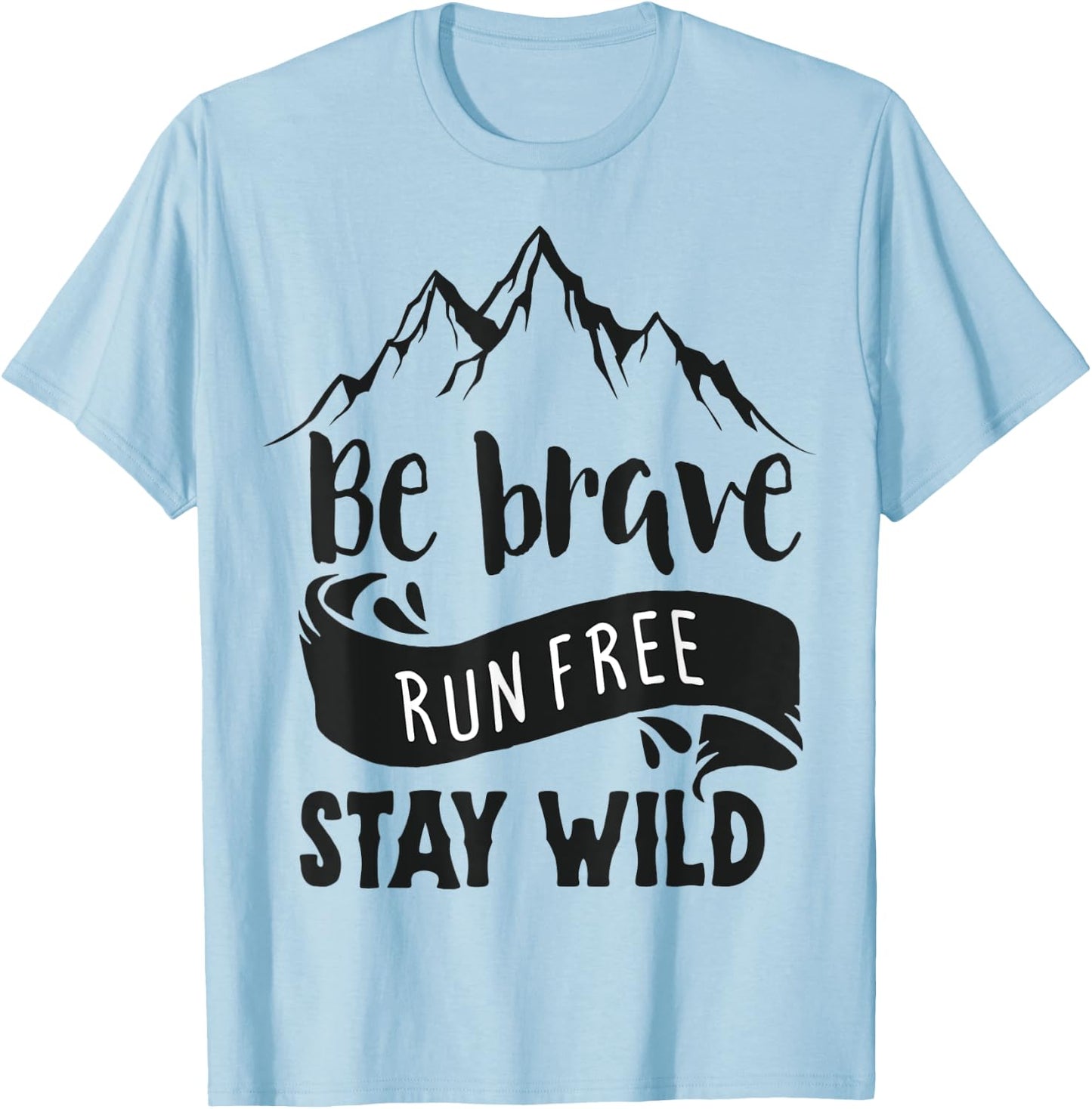 Be Brave Stay Wild T-Shirt - T-Shirt | Light Blue