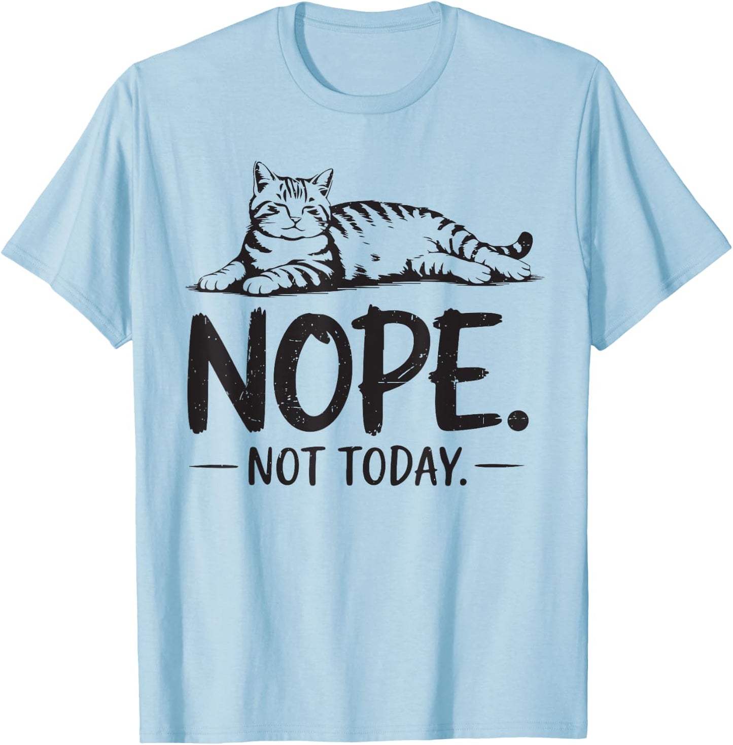 Nope Not Today Tabby Cat-Shirt Dad Mom Men Women Funny Meme T-Shirt - T-Shirt | Light Blue