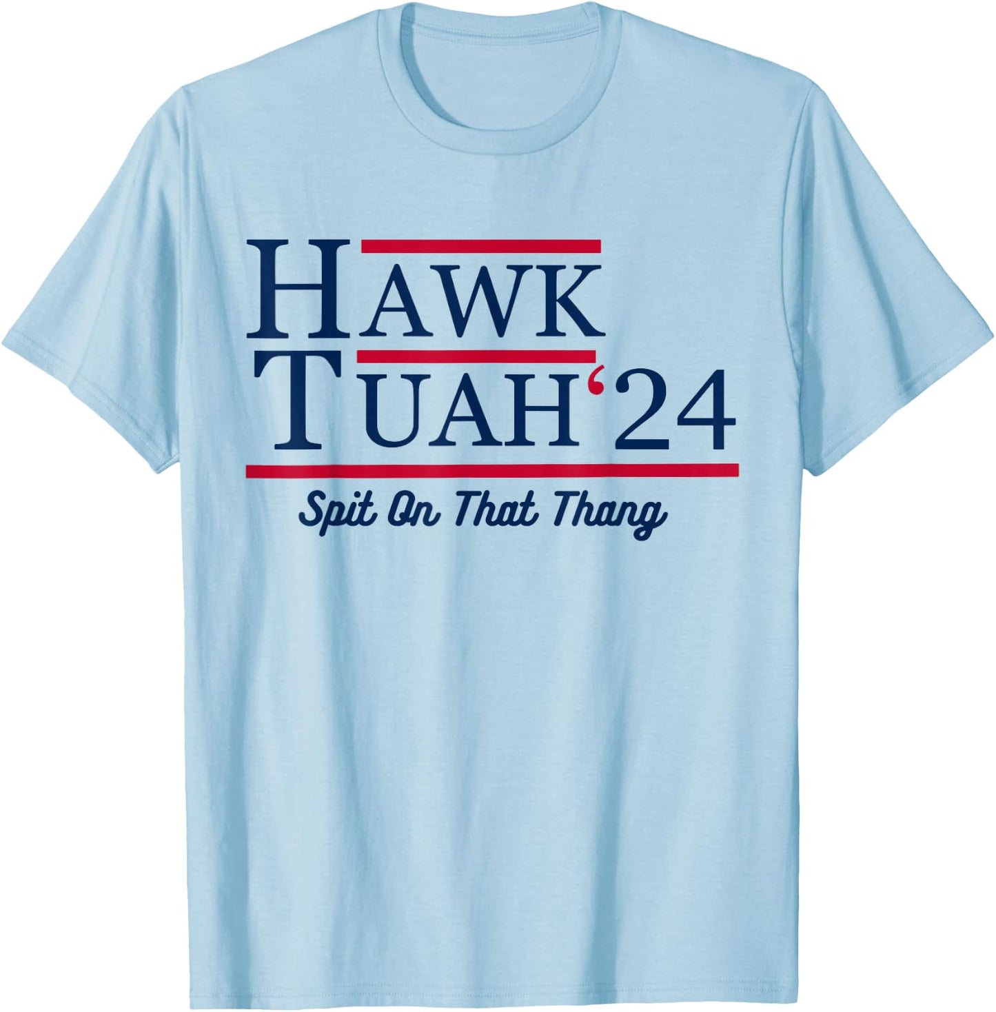 Hawk Tuah 24 Spit On That Thang T-Shirt - T-Shirt | Light Blue