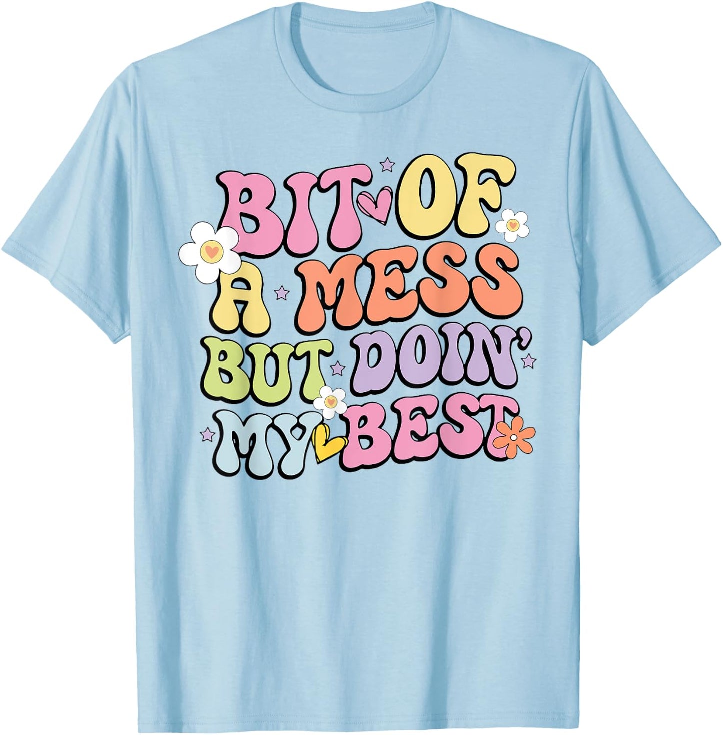 Bit Of A Mess Doing My Best T-Shirt - T-Shirt | Light Blue