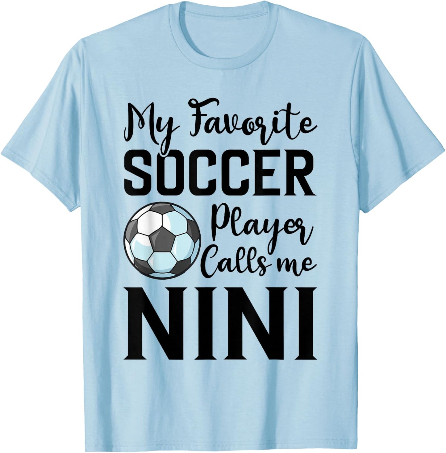 My Favorite Soccer Player Calls Me Nini Soccer T-Shirt - T-Shirt | Light Blue