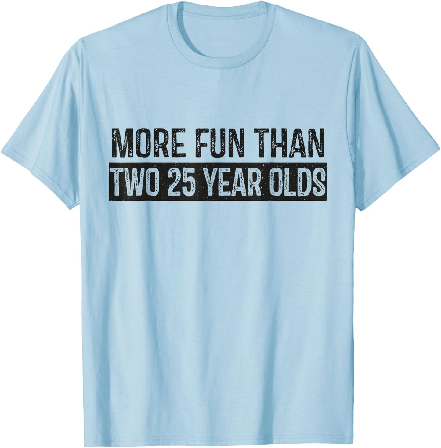 More Fun Than 2 25 Year Olds Cute 50th Birthday Party Funny T-Shirt - T-Shirt | Light Blue