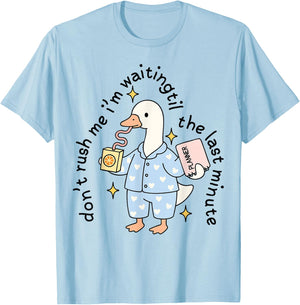 Don't Rush Me I'm Waiting Til The Last Minute Funny Goose T-Shirt - T-Shirt | Light Blue