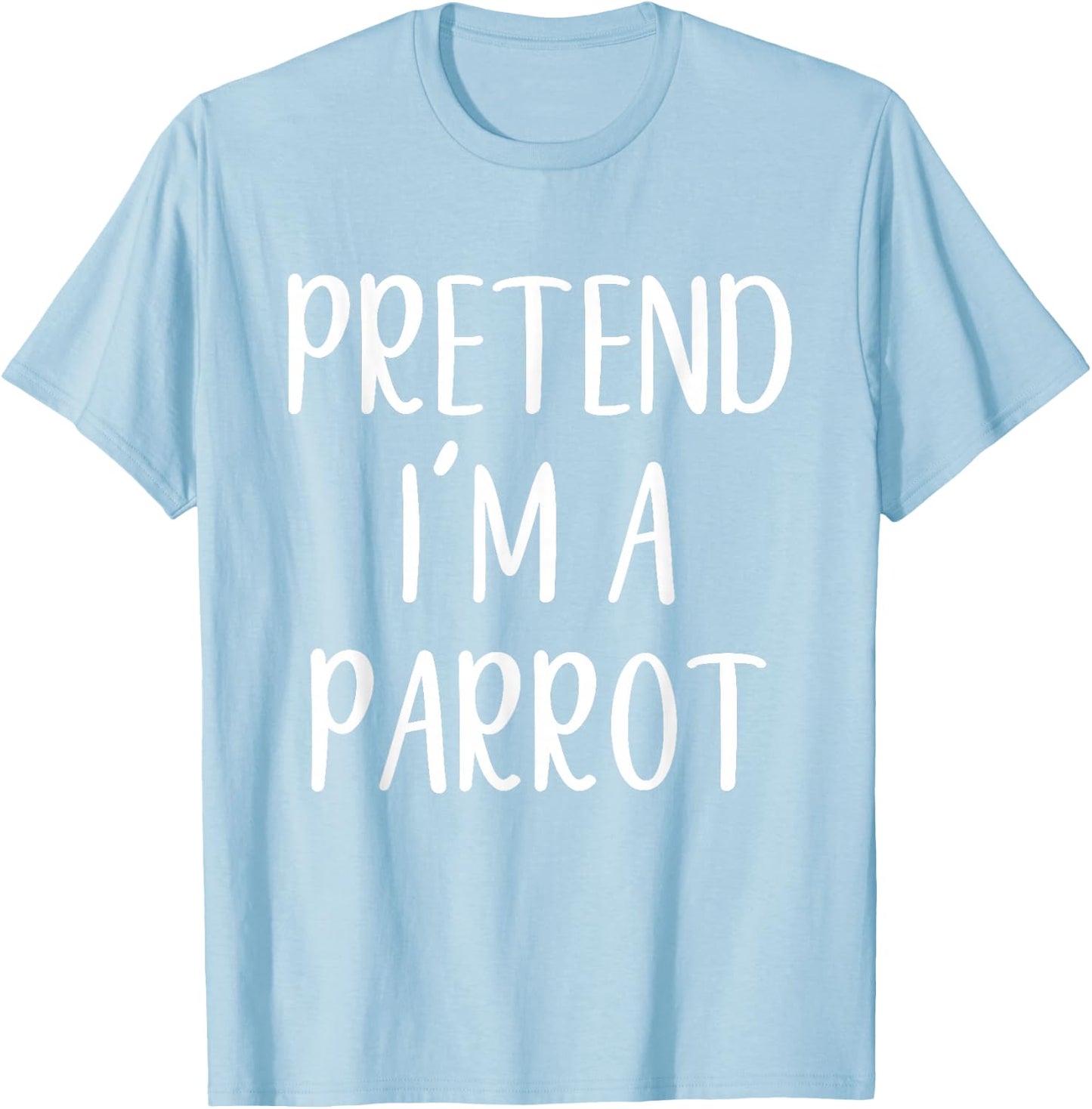 Pretend I'm A Parrot Costume Halloween Funny Easy Adult Kid T-Shirt - T-Shirt | Light Blue