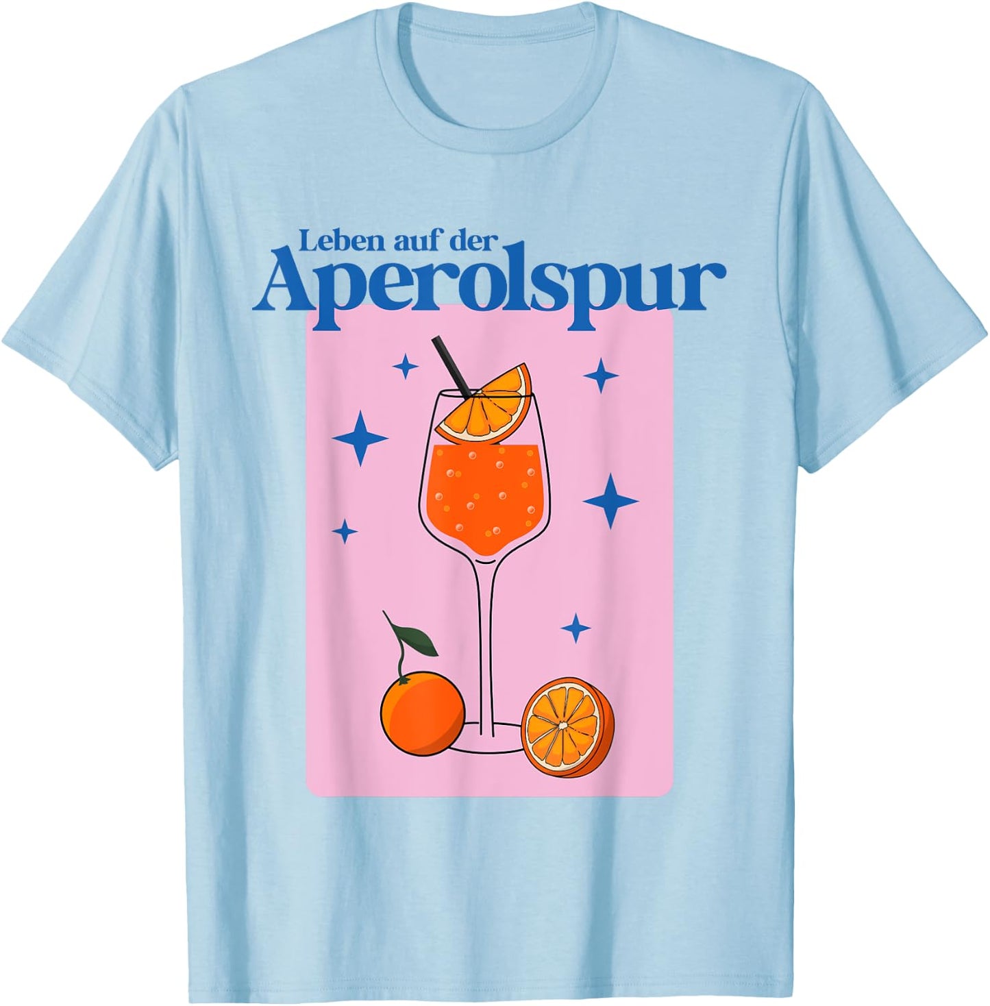 with German Text "Leben auf der APEROLSPUR - HALLÖCHEN APERÖLCHEN SPRITZ STARS", White T-Shirt - T-Shirt | Light Blue