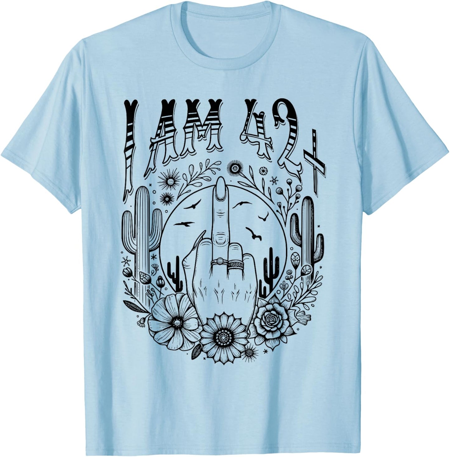 Funny 43th Birthday I Am 42 Plus 1 Middle Finger 42+1, im 43 T-Shirt - T-Shirt | Light Blue