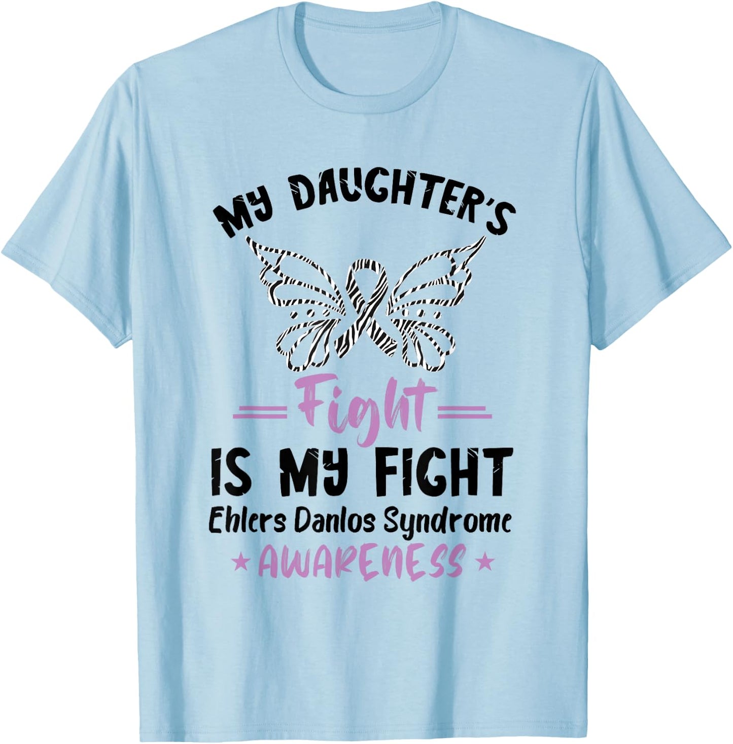 My Daughter's Fight Ehlers Danlos Syndrome Awareness T-Shirt - T-Shirt | Light Blue