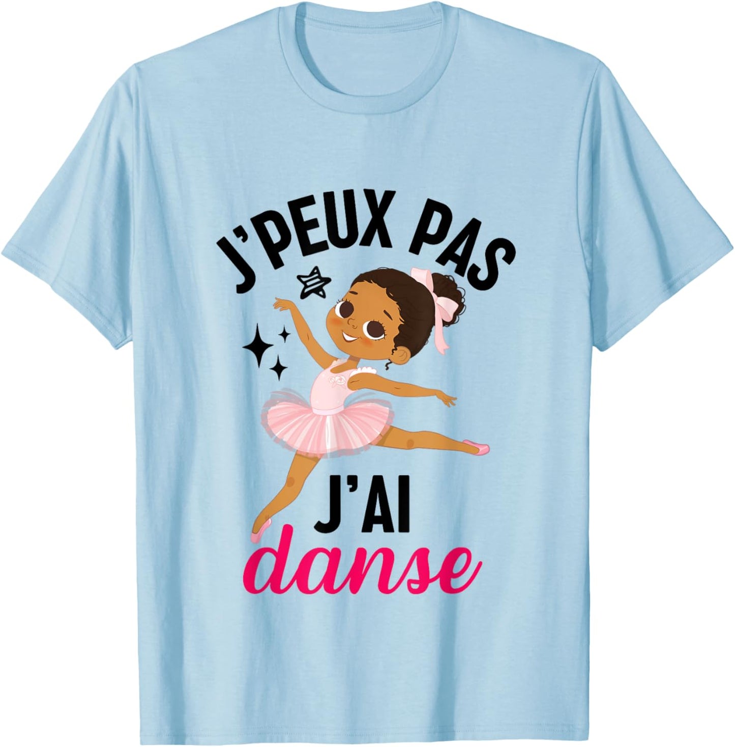 J'peux pas j'ai danse danseuse ballerine gift girl , white T-Shirt - T-Shirt | Light Blue