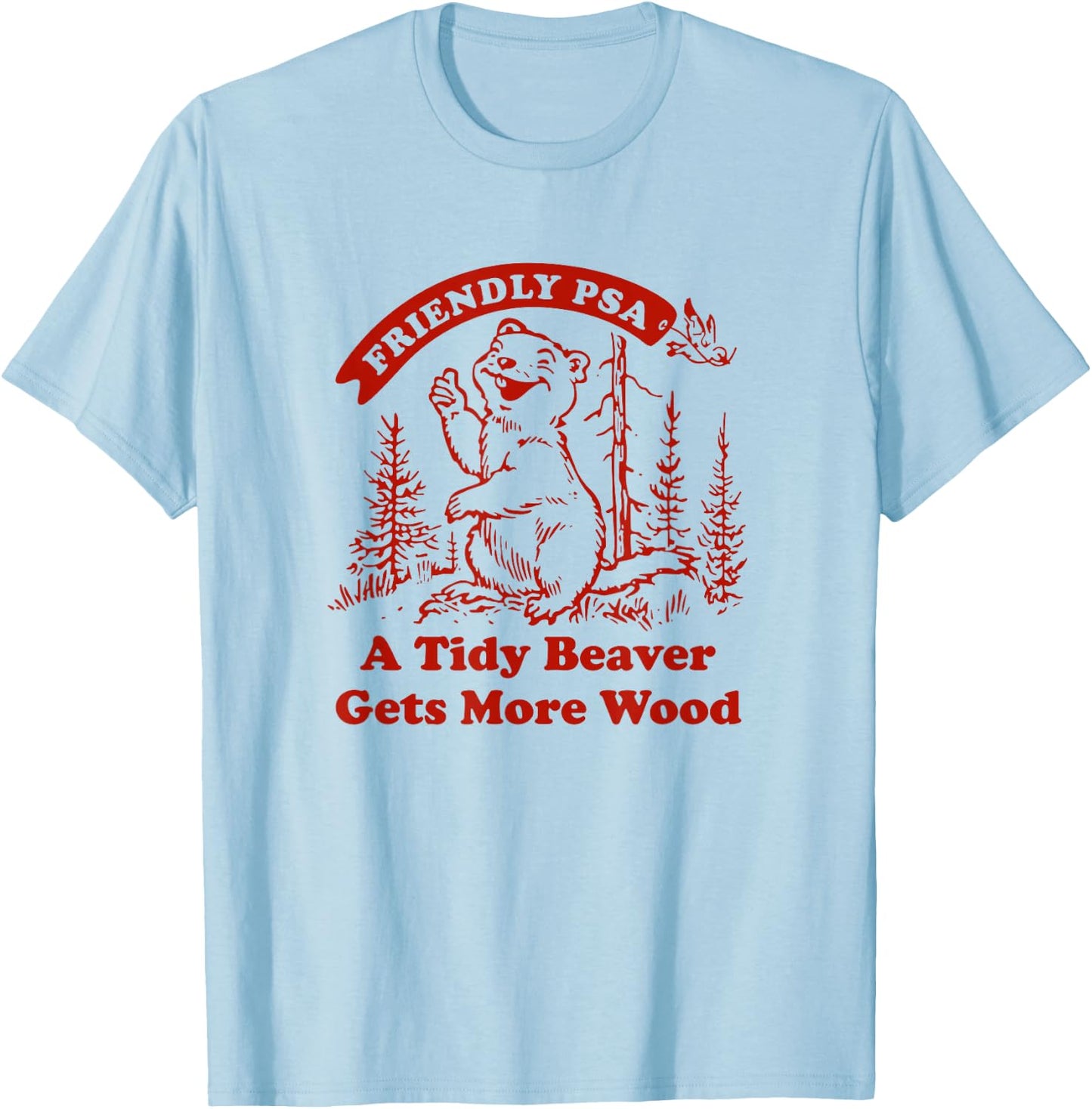 Funny A Tidy Beaver Gets More Wood , Men T-Shirt - T-Shirt | Light Blue
