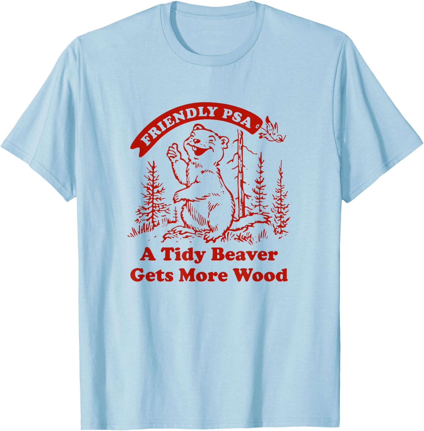 Funny A Tidy Beaver Gets More Wood , Men T-Shirt - T-Shirt | Light Blue