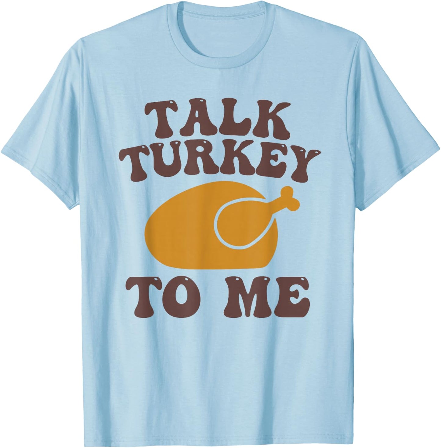 Thanksgiving Family Matching Outfit Talk Turkey to Me T-Shirt - T-Shirt | Light Blue