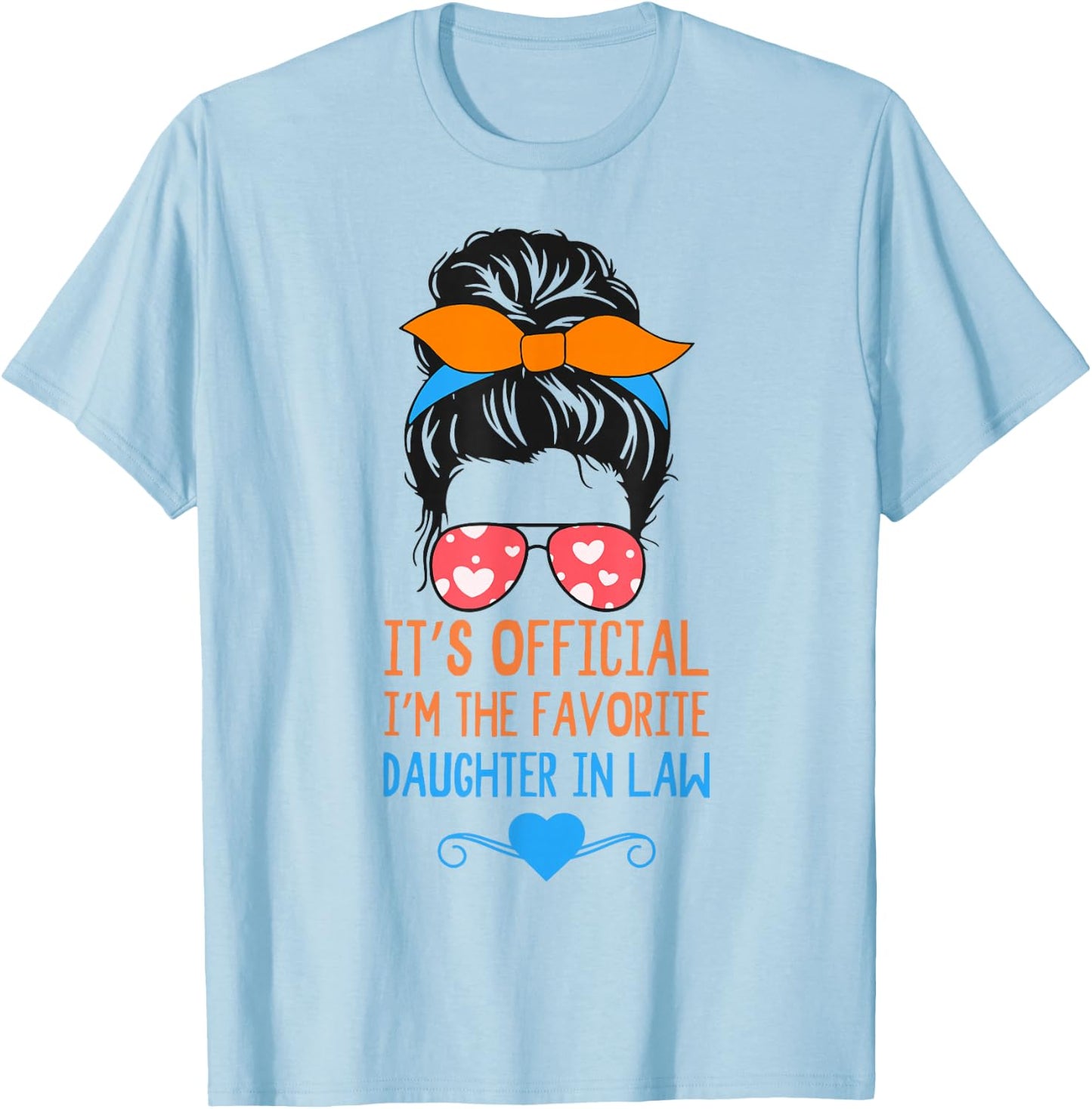 Messy Bun It's Official I'm The Favorite Daughter In Law T-Shirt - T-Shirt | Light Blue